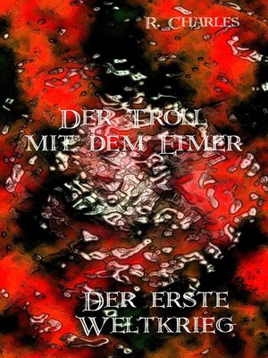 cover image of Der Troll mit dem Eimer--Der erste Weltkrieg